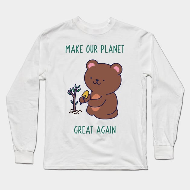 Make our Planet Great Again ! Long Sleeve T-Shirt by ForEngineer